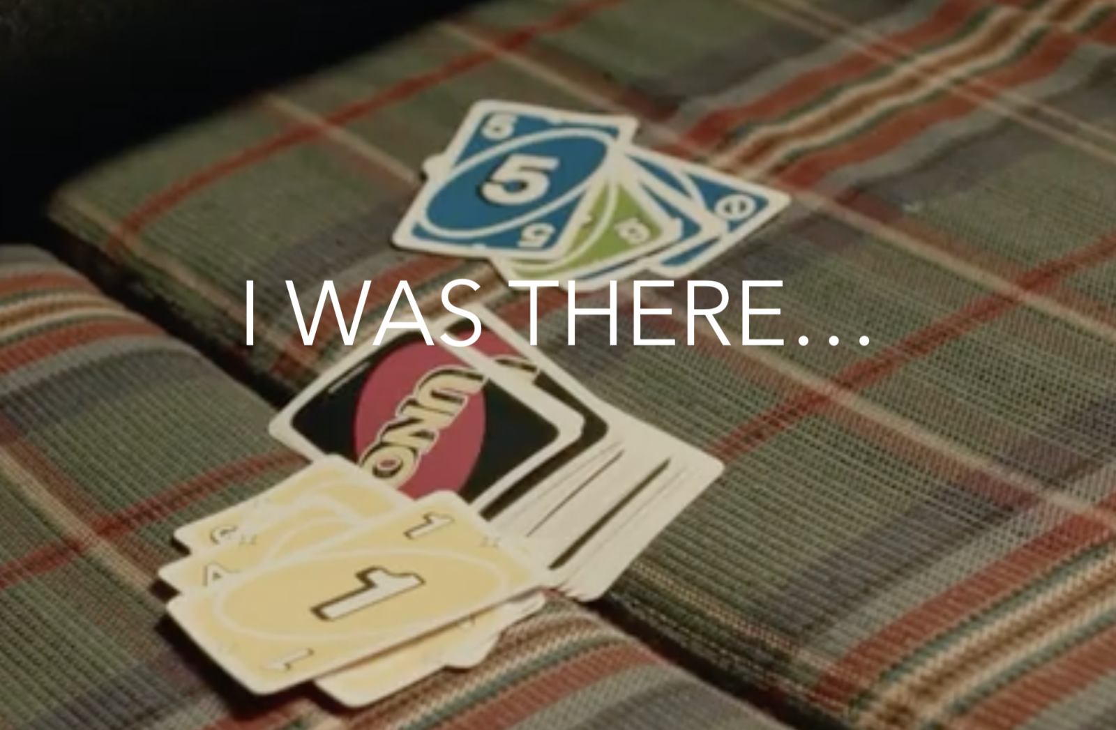 I was there